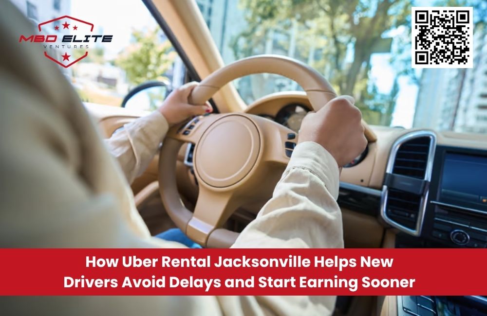 How Uber Rental Jacksonville Helps New Drivers Avoid Delays and Start Earning Sooner