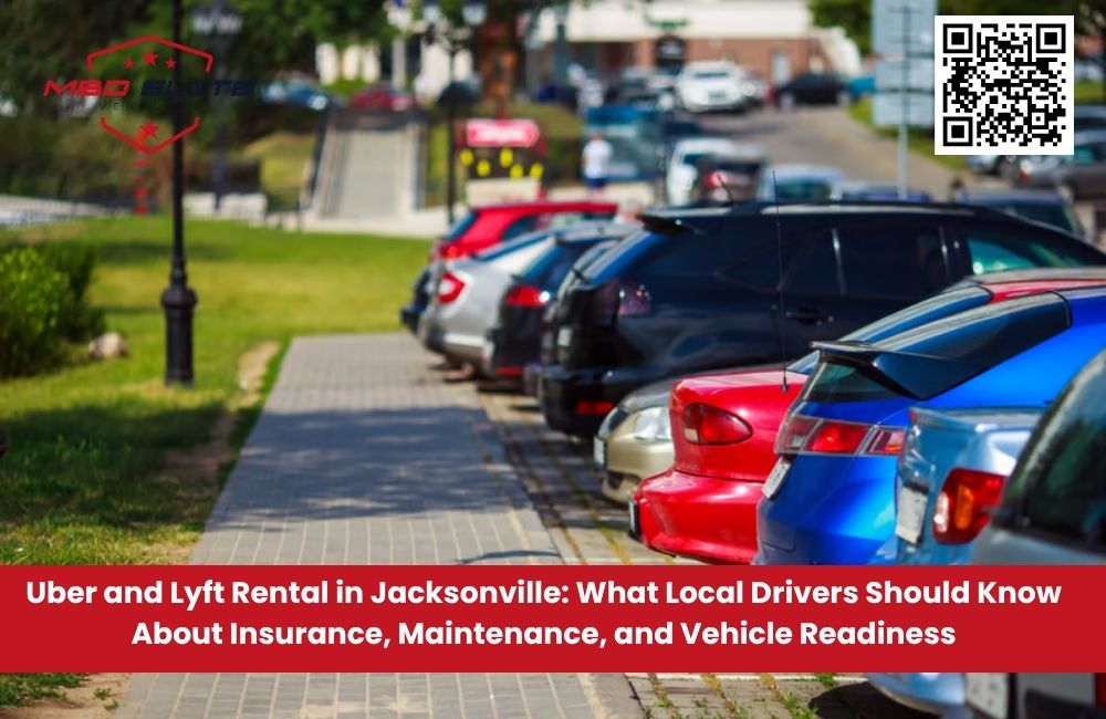 Uber and Lyft Rental in Jacksonville: What Local Drivers Should Know About Insurance, Maintenance, and Vehicle Readiness