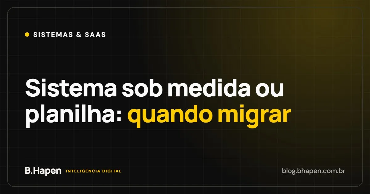 Sistema sob medida ou planilha: quando migrar