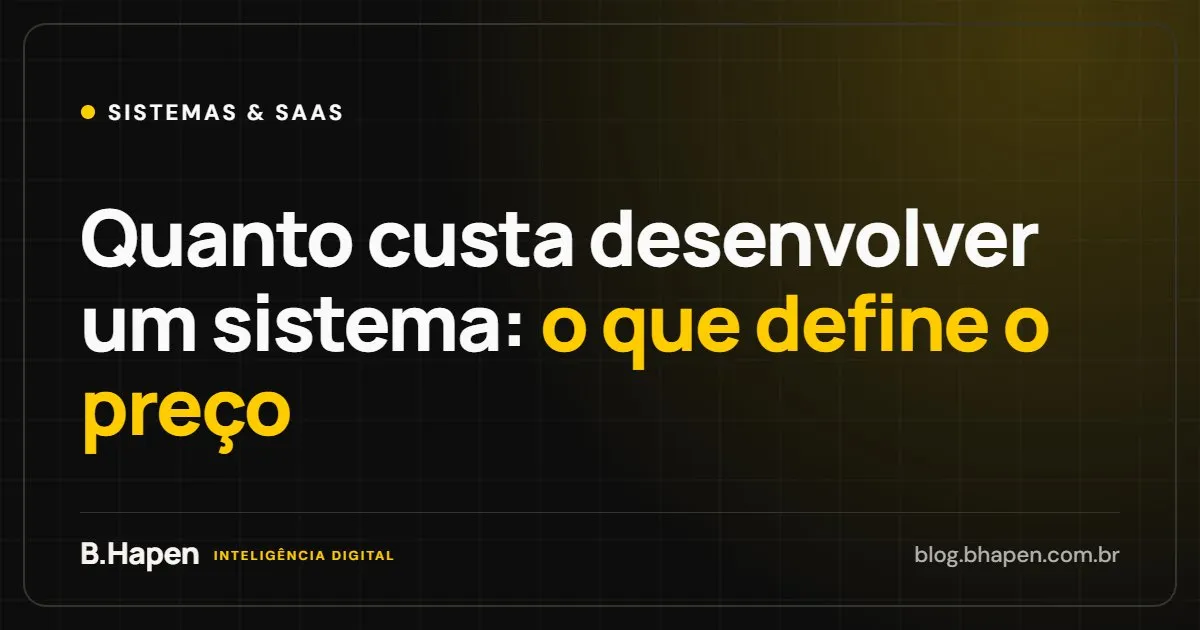 Quanto custa desenvolver um sistema: o que define o preço