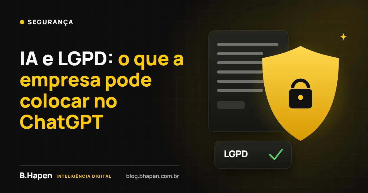 IA e LGPD: o que a empresa pode colocar no ChatGPT