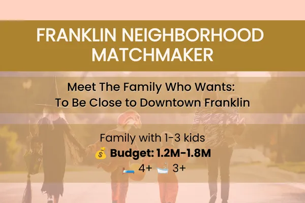 Franklin Neighborhood Matchmaker: The Family Who Wants to Be Close to Downtown Franklin