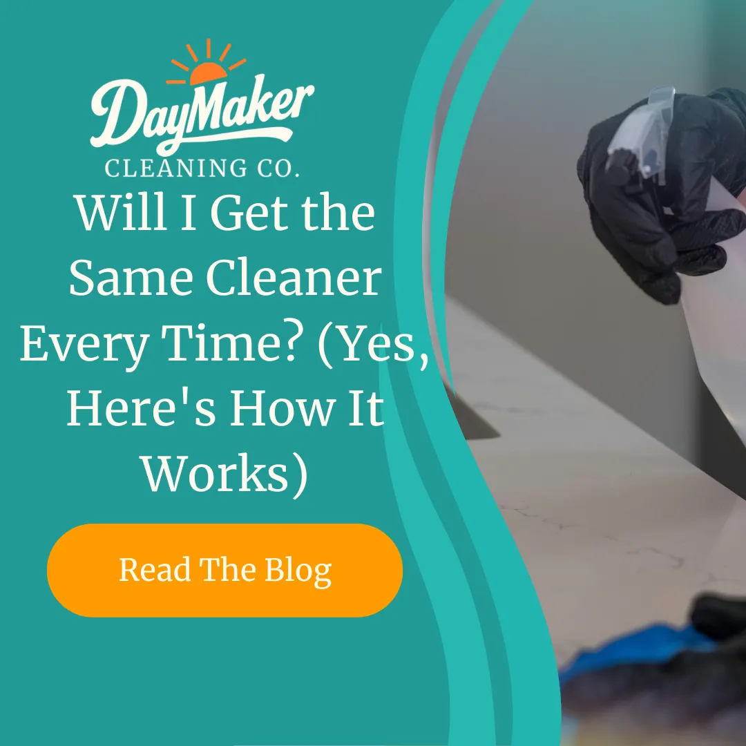 "Will I Get the Same Cleaner Every Time? (Yes—Here's How It Works)" text with DayMaker Cleaning Co. sun logo element