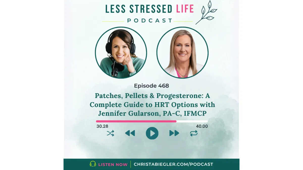 Patches, Pellets & Progesterone: A Complete Guide to HRT Options with Jennifer Gularson, PA-C, IFMCP