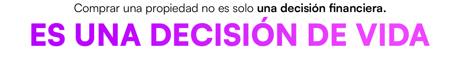 Comprar una propiedad no es solo una decisión financiera, es una decisión de vida