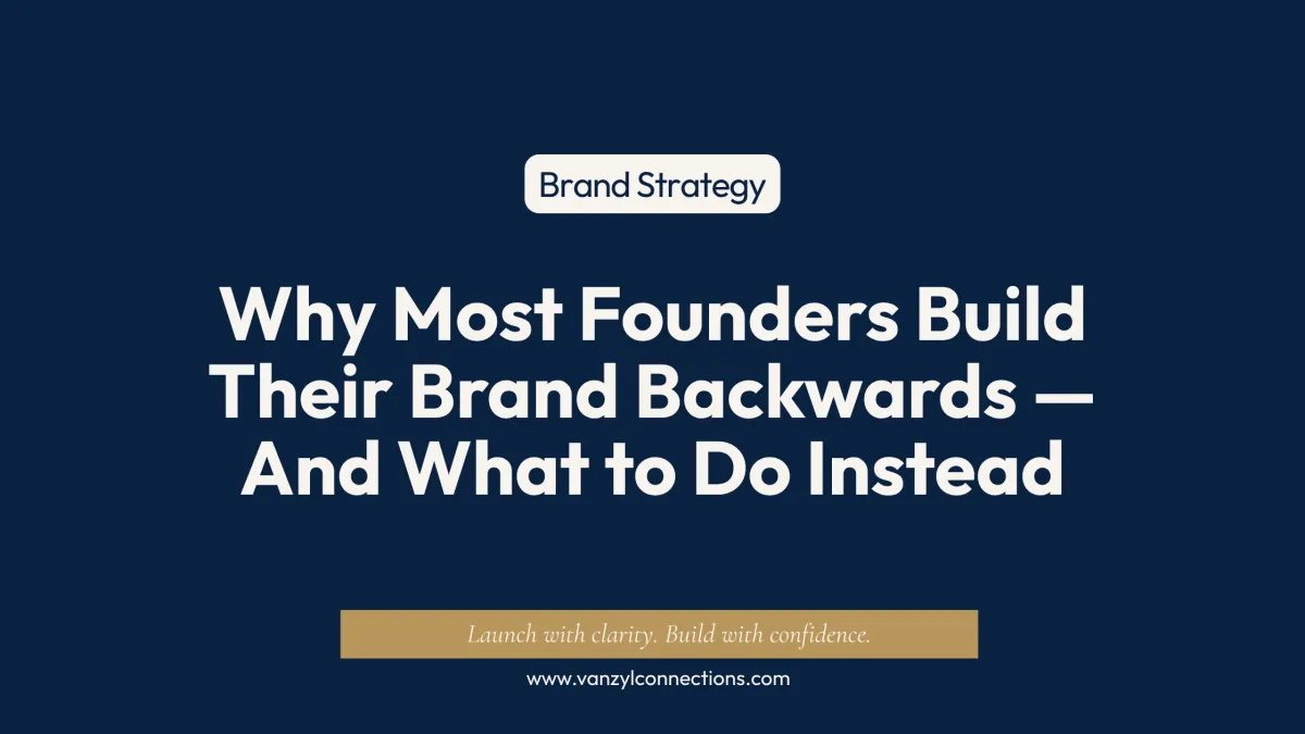 Why Most Founders Build Their Brand Backwards — And What to Do Instead