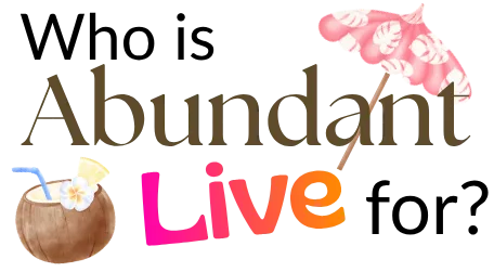 Who is Abundant LIVE for?