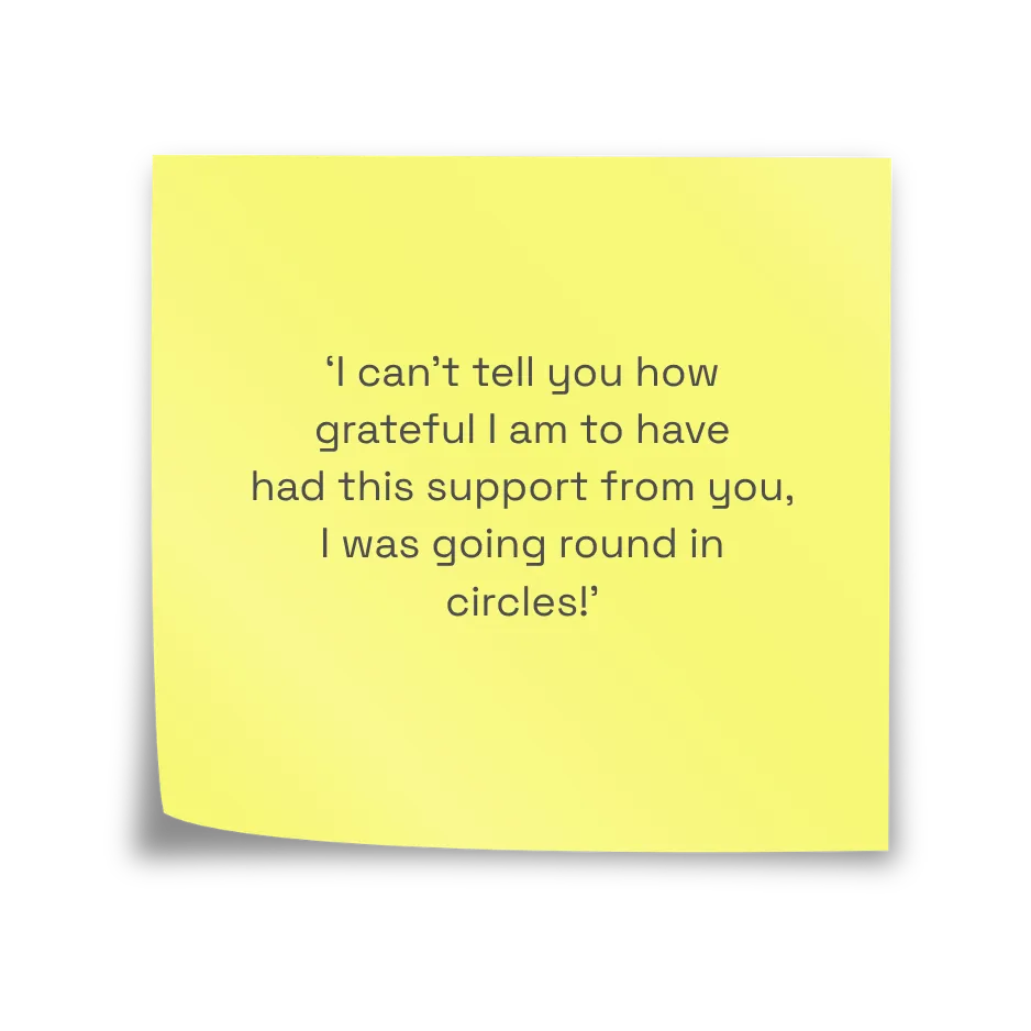 Testimonial on a yellow sticky note: 'I can't tell you how grateful I am to have had this support from you, I was going round in circles!'