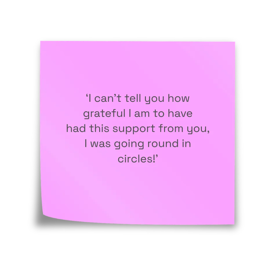 Testimonial on a pink sticky note: 'I can't tell you how grateful I am to have had this support from you, I was going round in circles!'
