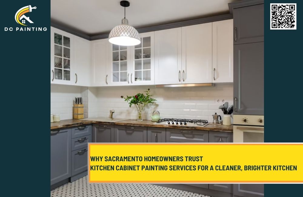 Why Sacramento Homeowners Trust Kitchen Cabinet Painting Services for a Cleaner, Brighter Kitchen
