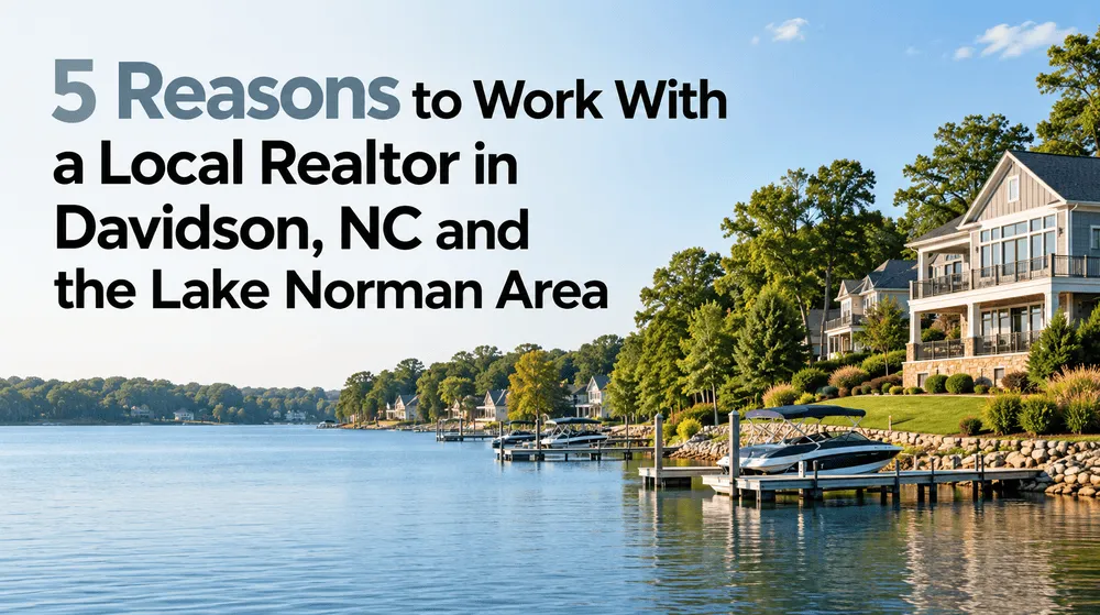 5 Reasons to Work With a Local Realtor in Davidson NC and the Lake Norman Area