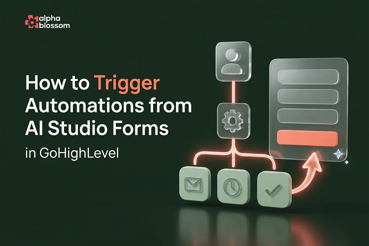 How to Trigger Automations From AI Studio Forms in GoHighLevel