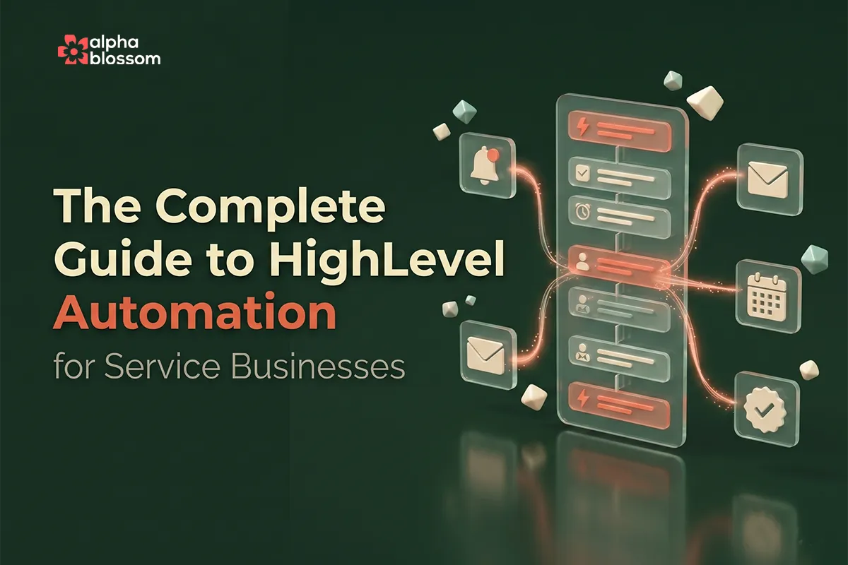 The Ultimate Guide to HighLevel Automation: Save Time, Close More Deals