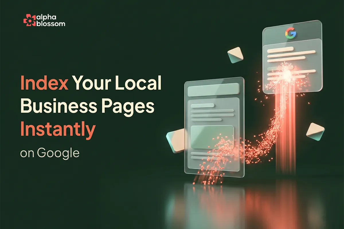 Index Your Local Business Pages Instantly on Google