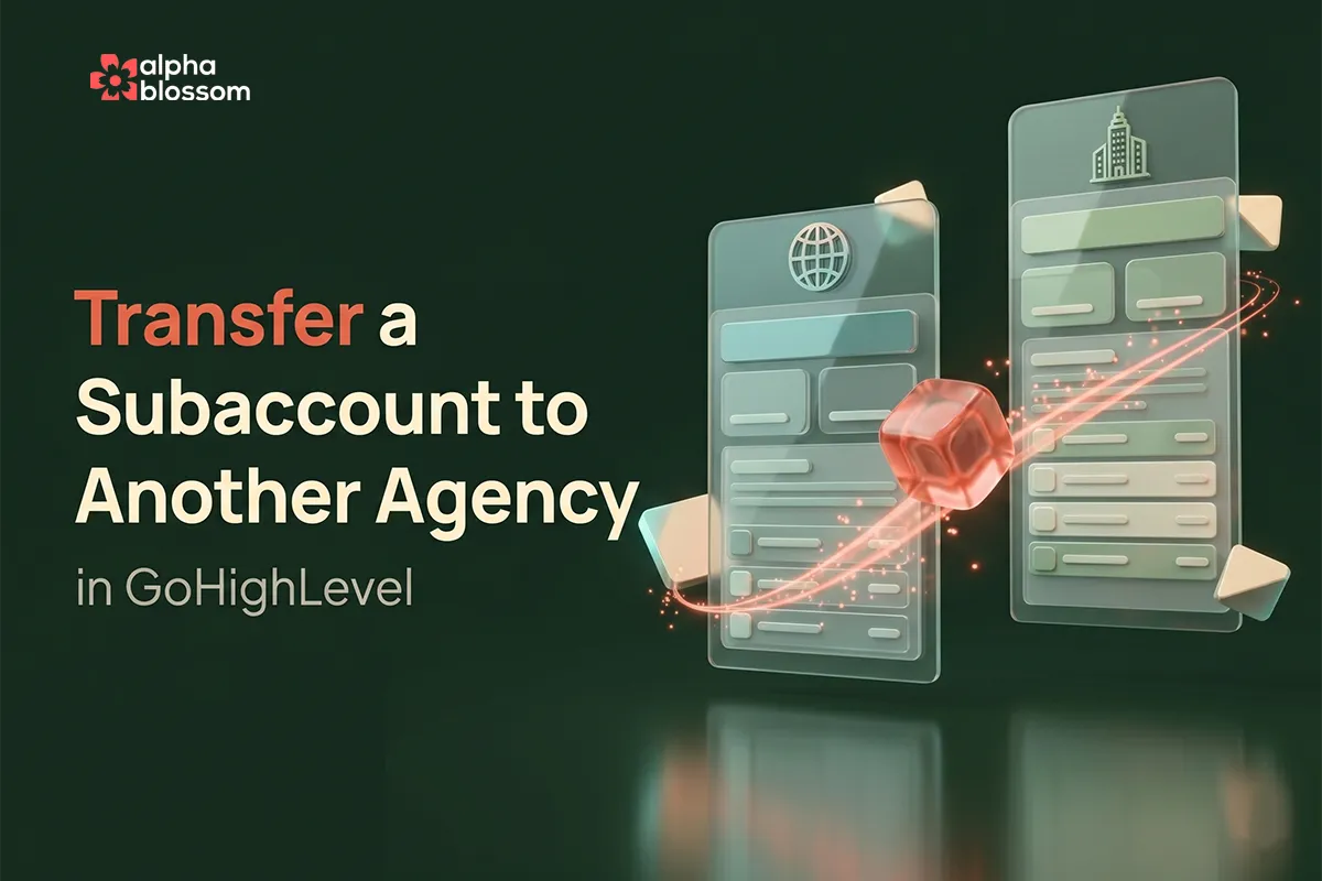 How to Transfer a GoHighLevel Subaccount to Another Agency