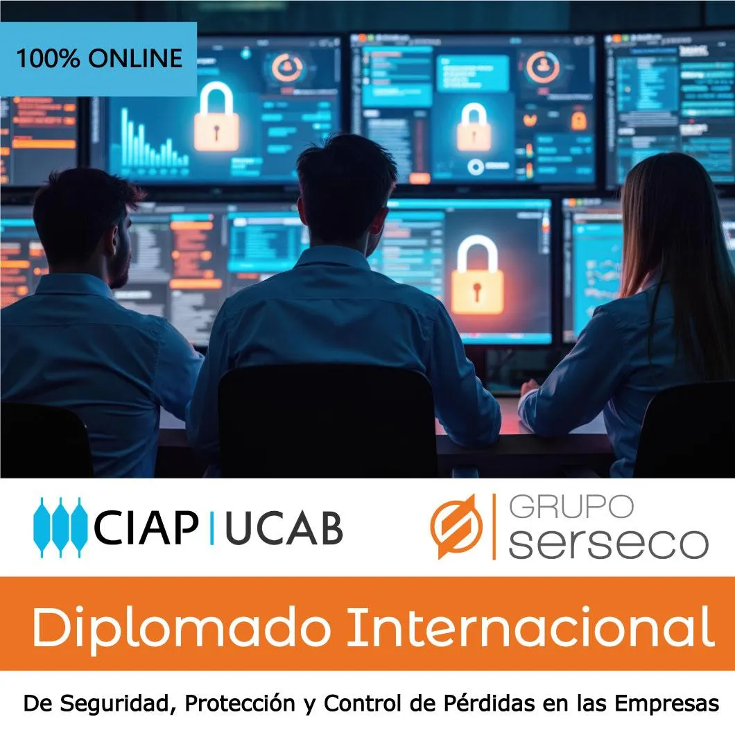 DIPLOMADO INTERNACIONAL DE SEGURIDAD, PROTECCIÓN Y CONTROL DE PÉRDIDAS EN LAS EMPRESAS  UCAB