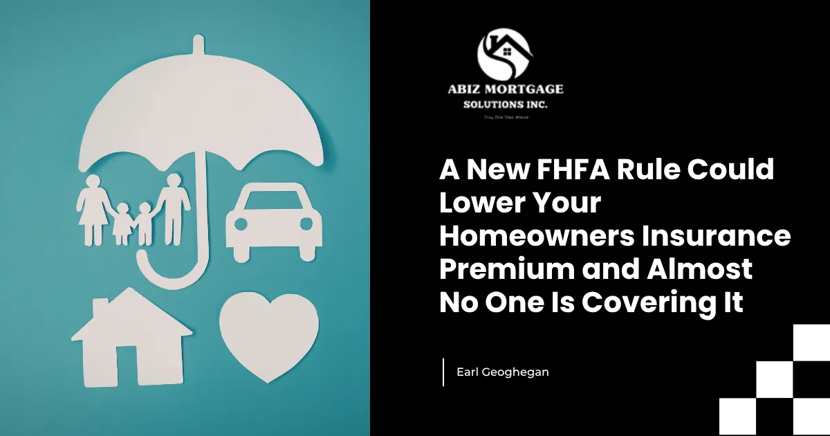 A New FHFA Rule Could Lower Your Homeowners Insurance Premium and Almost No One Is Covering It