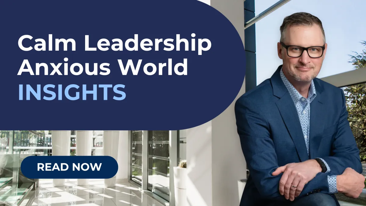 Calm Leadership in an Anxious World