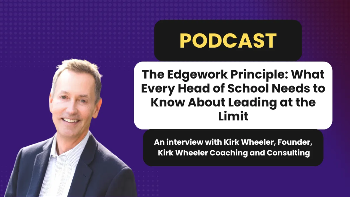 The Edgework Principle: What Every Head of School Needs to Know About Leading at the Limit
