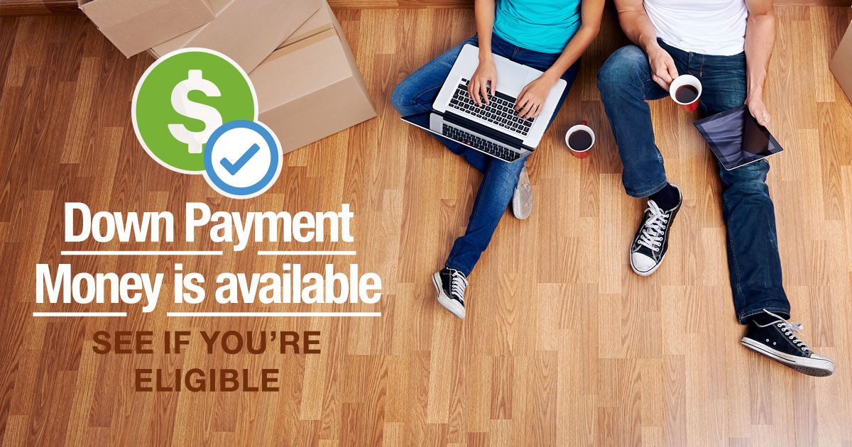 Down payment money is available. See if you're eligible.