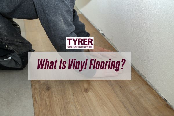 What Is Vinyl Flooring? | Tyrer Wholesale Floor Covering