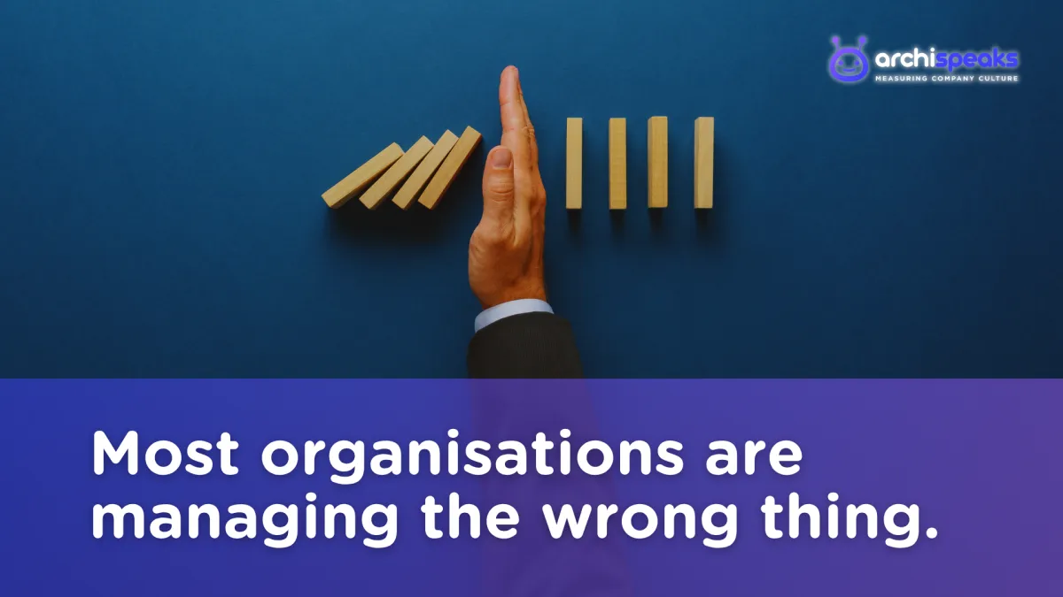 Most organisations are managing the wrong thing.