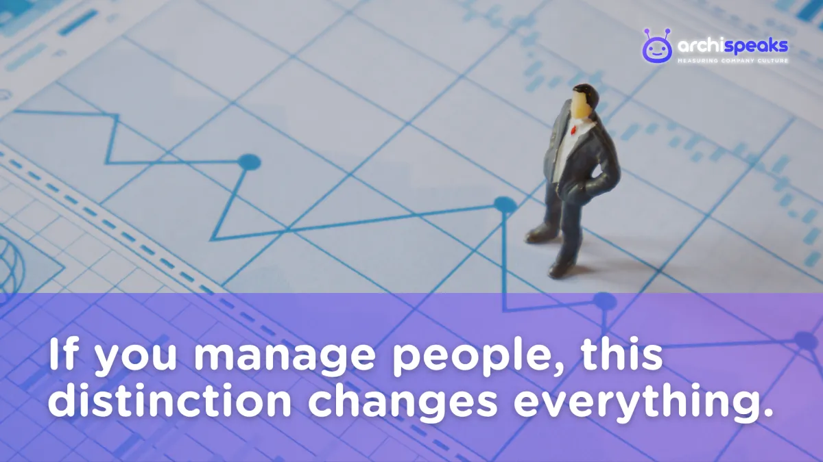 If you manage people, this distinction changes everything.