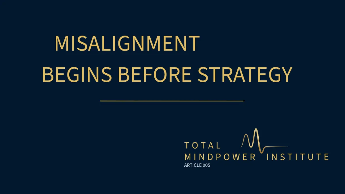 MISALIGNMENT BEGINS BEFORE STRATEGY