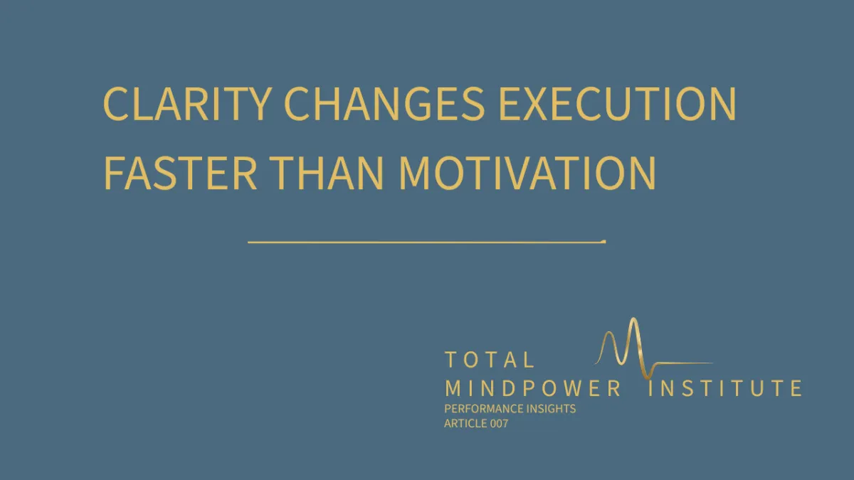Why Clarity Changes Execution Faster Than Motivation | Performance Insights