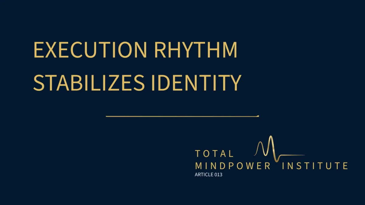 Why Execution Rhythm Is What Actually Stabilizes Identity Under Pressure