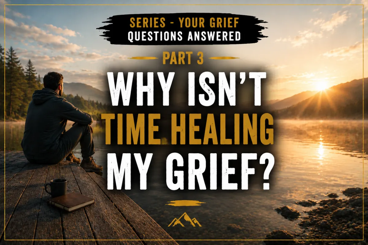 Why Isn’t Time Healing My Grief?