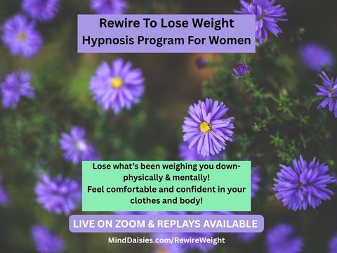 Rewire To Lose Weight Group Hypnosis For Women Live on Zoom. https://MindDaisies.com/RewireWeight