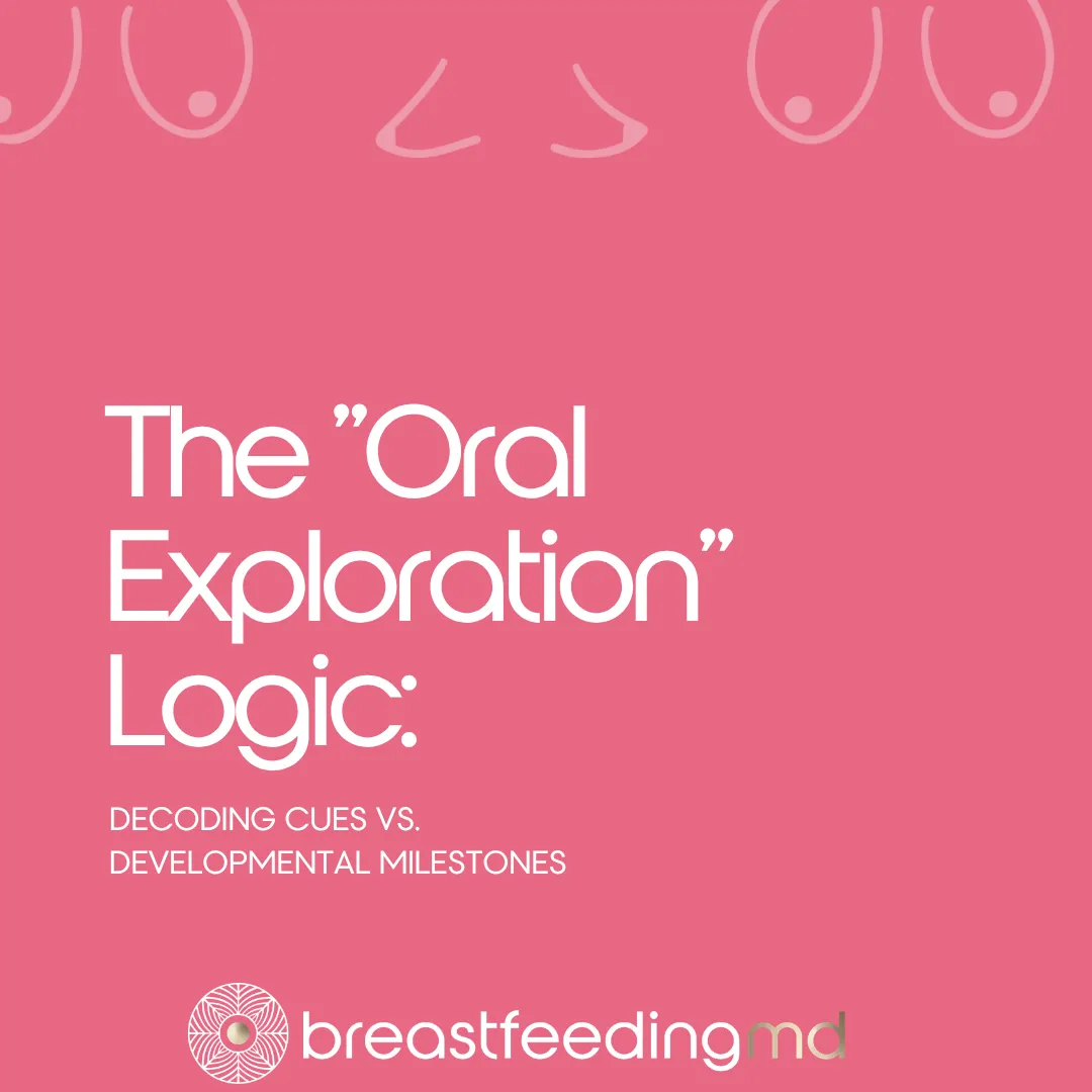 The Oral Exploration Logic blog cover. Breastfeeding MD clinical guide on 4-month-old hunger cues vs. developmental milestones.
