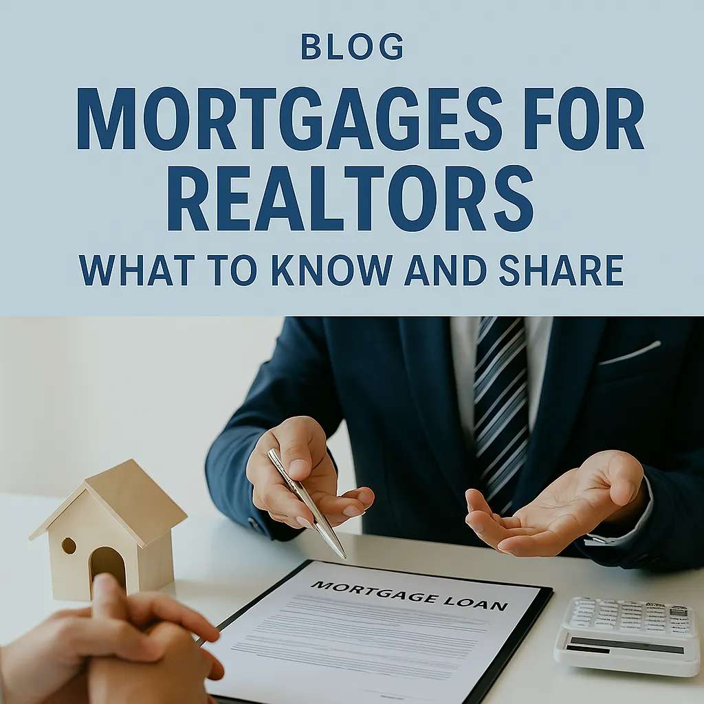 A business professional in a suit is discussing mortgage loans with a client, with a document titled 'MORTGAGE LOAN' on the table, alongside a small house model and a calculator. The blog title 'MORTGAGES FOR REALTORS: WHAT TO KNOW AND SHARE' is displayed at the top