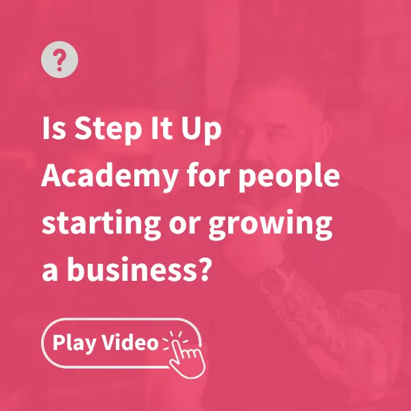 Is Step It Up Academy for people starting or growing a business?