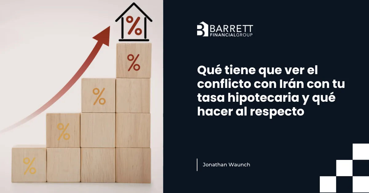 Qué tiene que ver el conflicto con Irán con tu tasa hipotecaria y qué hacer al respecto