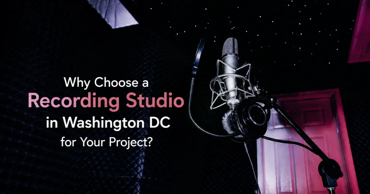 Why Choose a Recording Studio in Washington DC for Your Project?