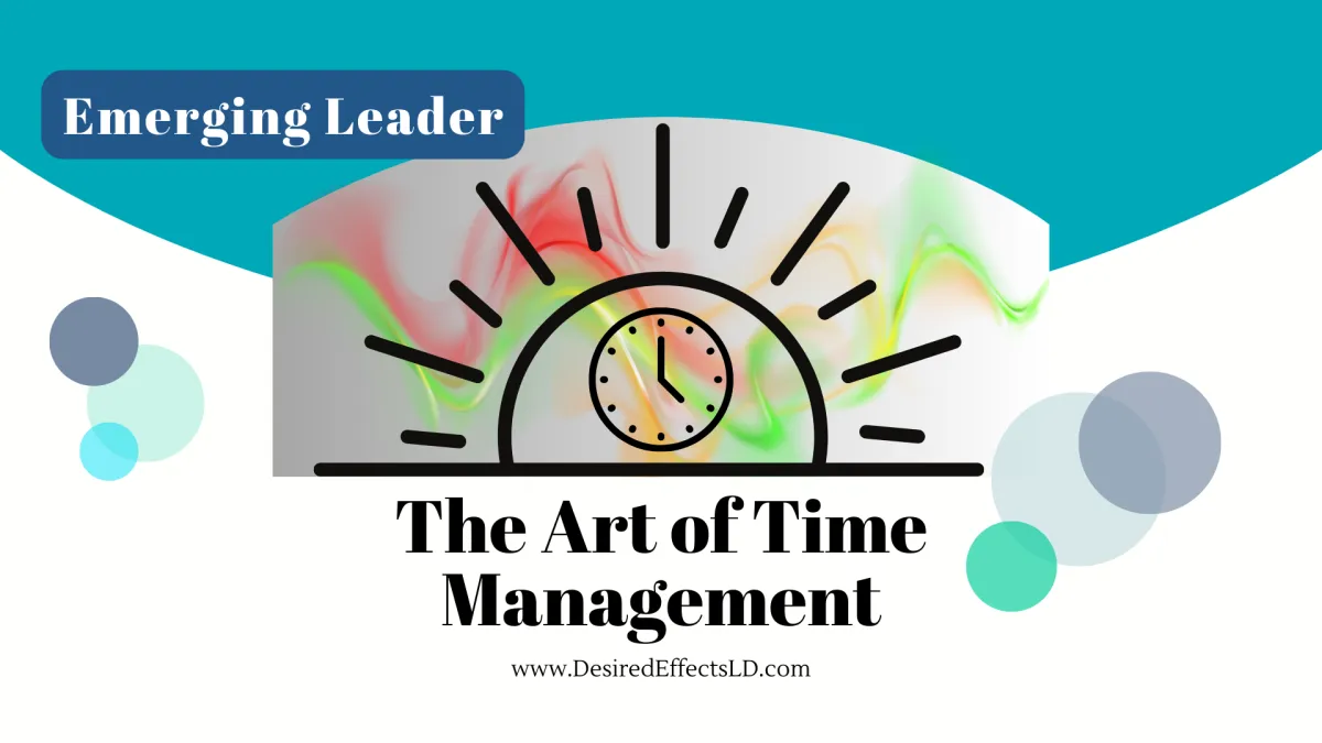 Art of Time Management, Emerging Leader, The Art of Leadership Series