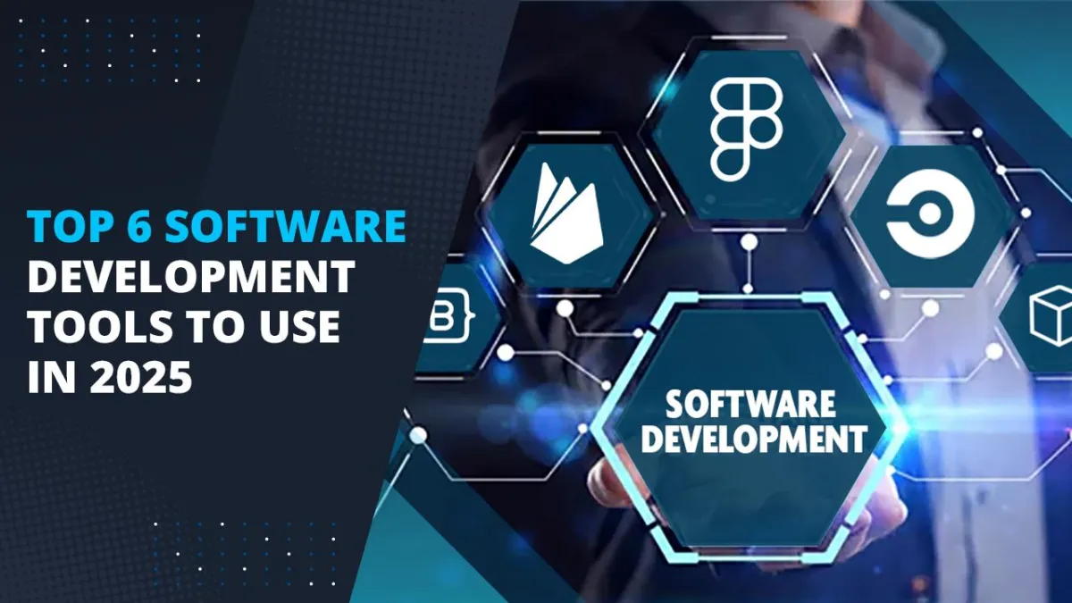 Top 6 Software Development Tools to use in 2025