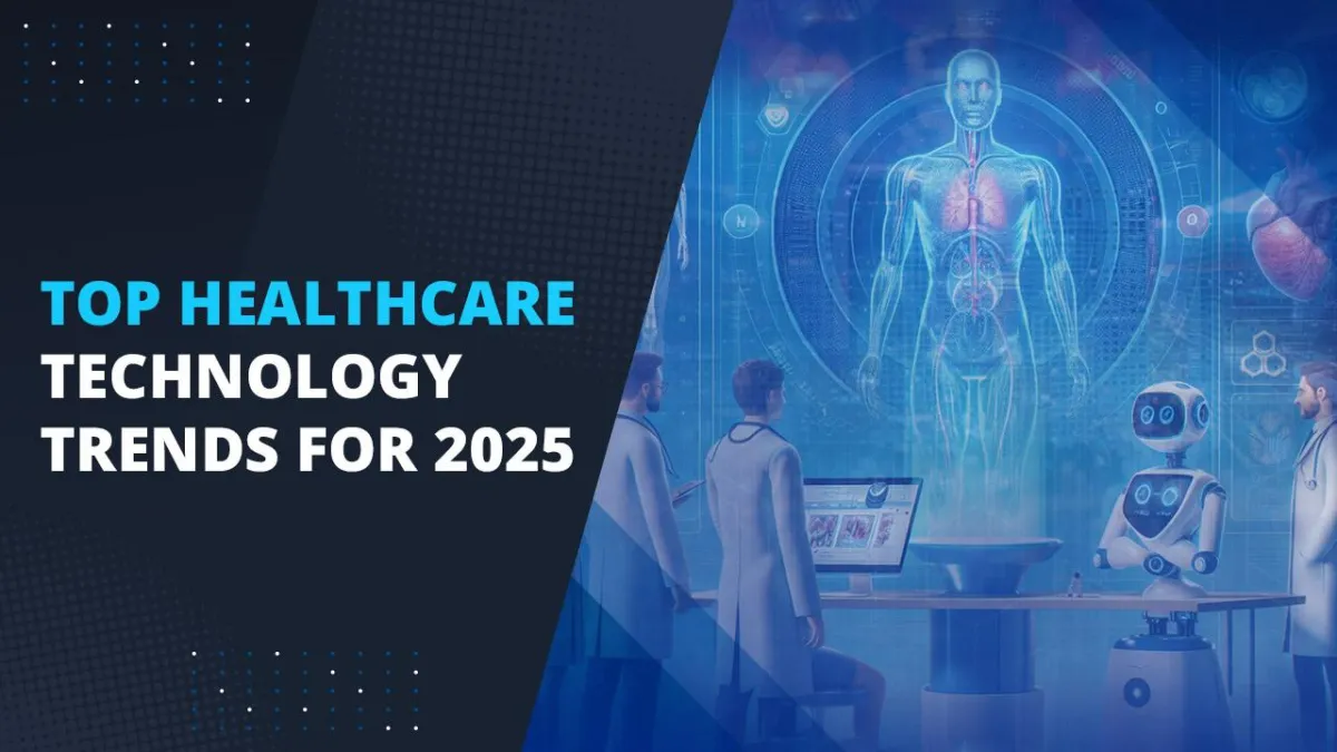 Top Healthcare Technology Trends for 2025