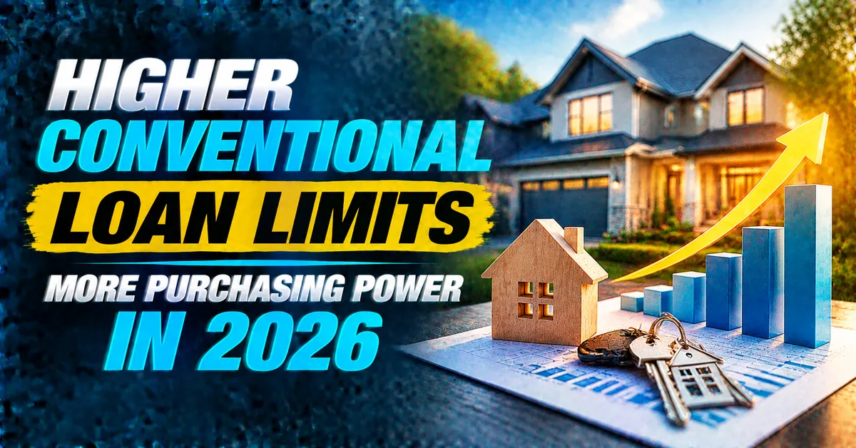Higher Conventional Loan Limits in 2026 Mean Some Buyers Have More Purchasing Power Without Earning More