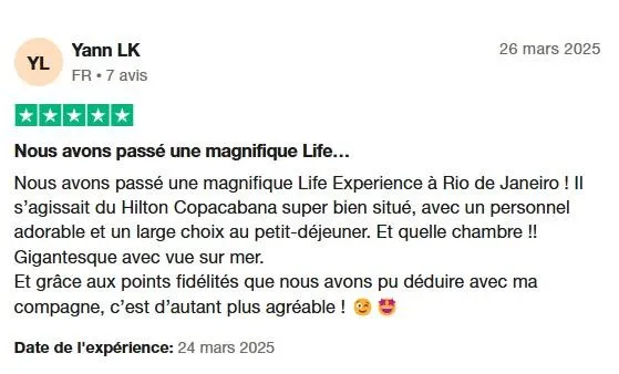 Témoignage de Yann LK sur Trustpilot, partageant son expérience mémorable avec une Life Experience à Rio de Janeiro au Hilton Copacabana, mettant en valeur la qualité de l’hébergement et les avantages des points fidélité.