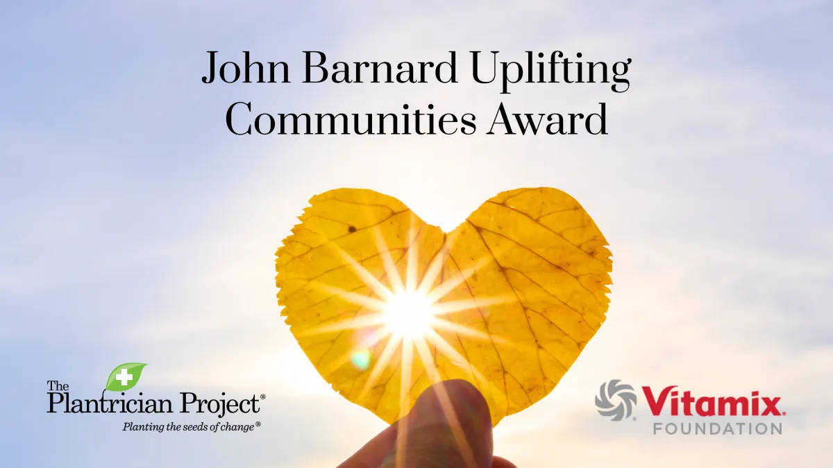 John Barnard Uplifting Communities Award - The Plantrician Project and Vitamix Foundation
