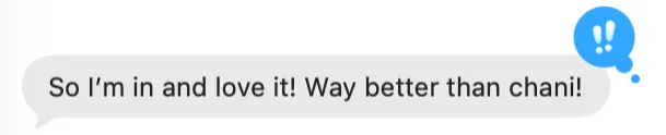 A member's text message to Dana: "So I'm in and love it! Way better than Chani!"