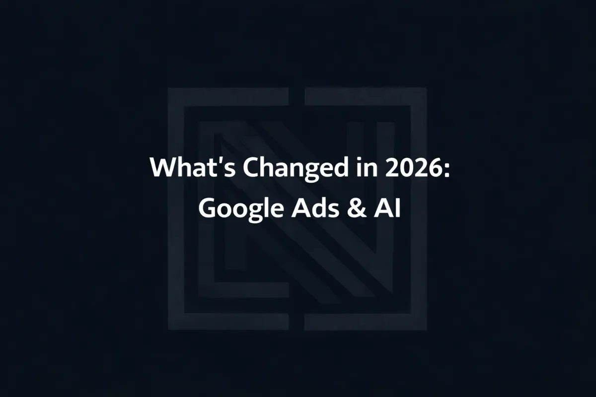 Dark navy blue background with a subtle, centered geometric “N” logo watermark. Bold white text in the center reads: “What’s Changed in 2026: Google Ads & AI.” Clean, modern design with minimalist branding.