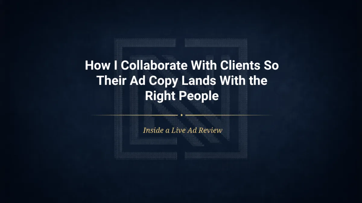 How I Collaborate With Clients So Their Ad Copy Lands With the Right People on a navy blue background