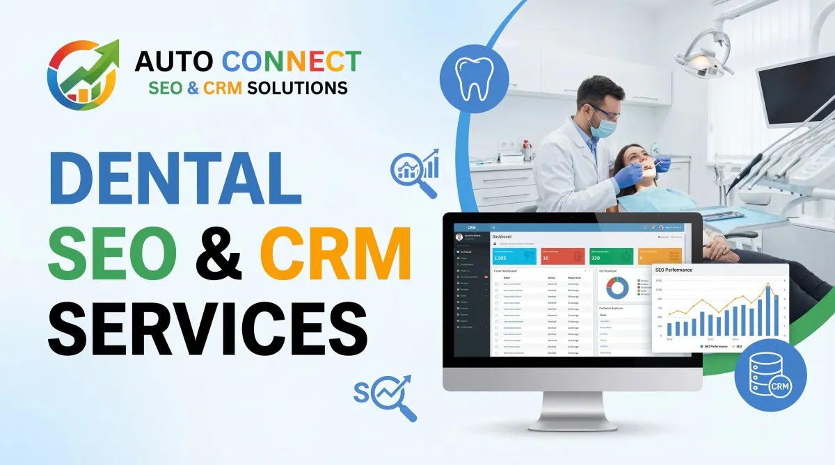 AutoConnect CRM dental marketing dashboard for Calgary dentists with SEO tools, lead capture, appointment tracking, and CRM automation.