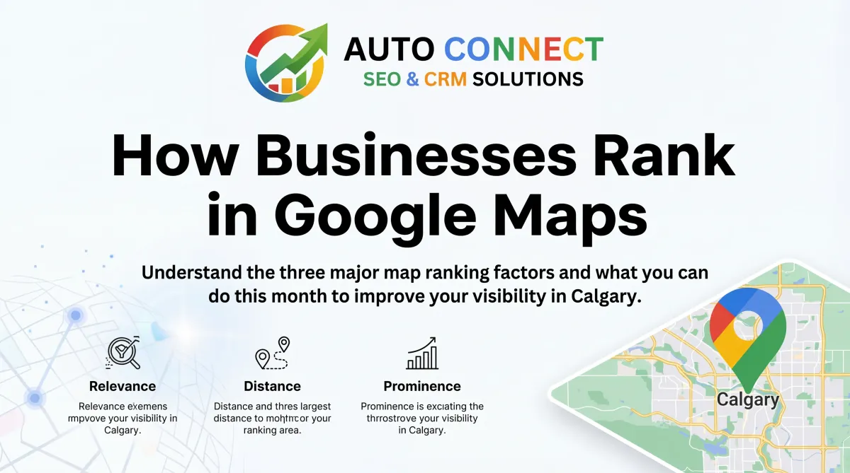 Calgary Google Maps ranking strategy inside AutoConnect CRM highlighting local SEO factors and visibility improvements.