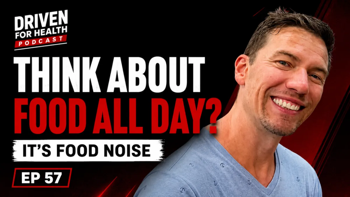 Driven For Health episode 57 thumbnail for Coach Brian Parana's episode on food noise, the six voices behind it, and how men over 40 tell real hunger from a craving.