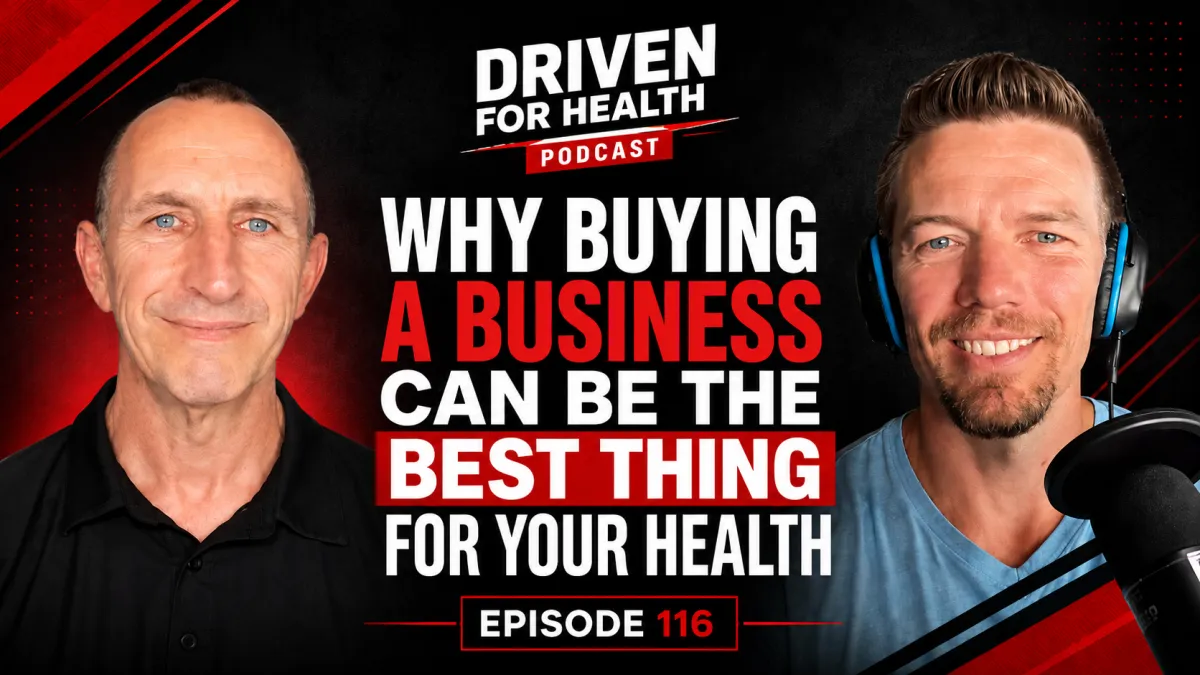 Tim Delaney and Coach Brian Parana on Driven For Health episode 116, Why Buying A Business Can Be The Best Thing For Your Health